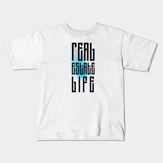 Real Estate Life Kids T-Shirt by The Favorita